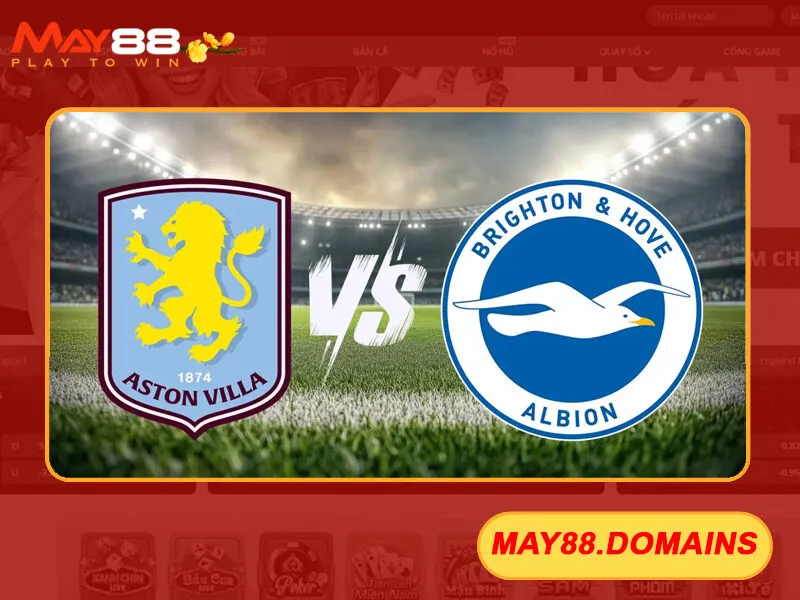 Aston Villa và Brighton & Hove Albion